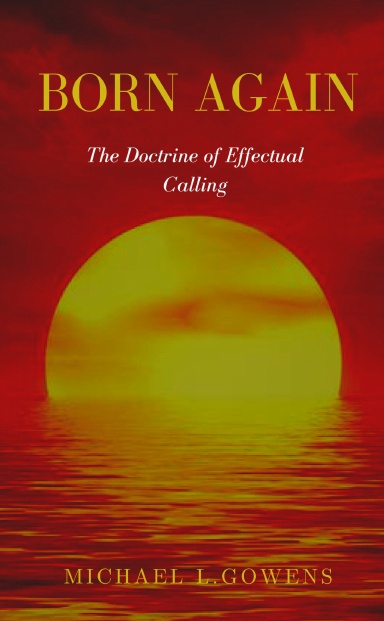 Born Again: The Doctrine of Effectual Calling