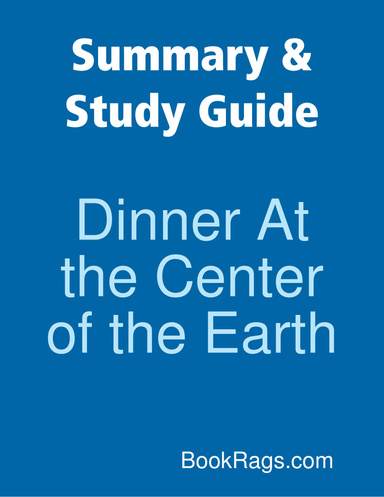 Summary & Study Guide: Dinner At the Center of the Earth