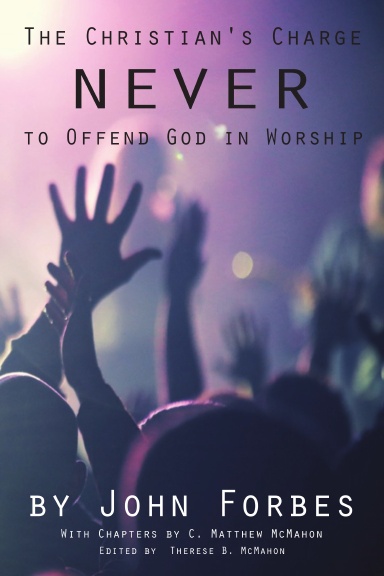 The Christian's Charge Never to Offend God in Worship