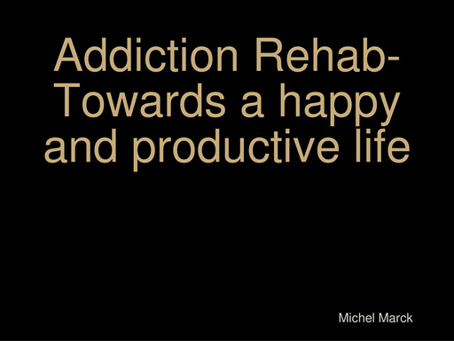 Addiction Rehab-Towards a happy and productive life
