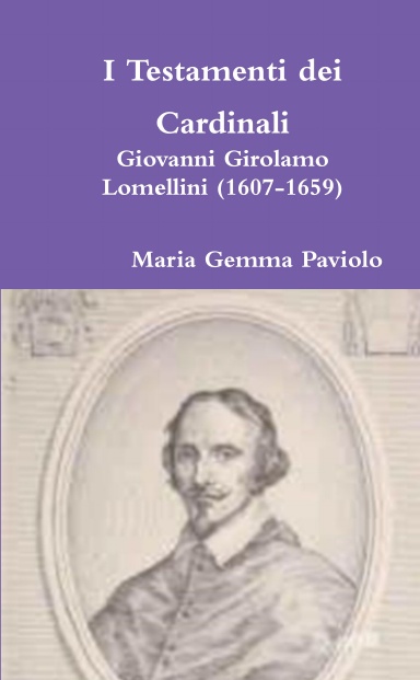 I Testamenti dei Cardinali: Giovanni Girolamo Lomellini (1607-1659)