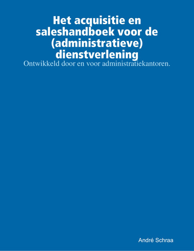 Het acquisitie en saleshandboek voor de (administratieve) dienstverlening