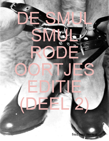 DE SMUL SMUL RODE OORTJES EDITIE (DEEL 2)