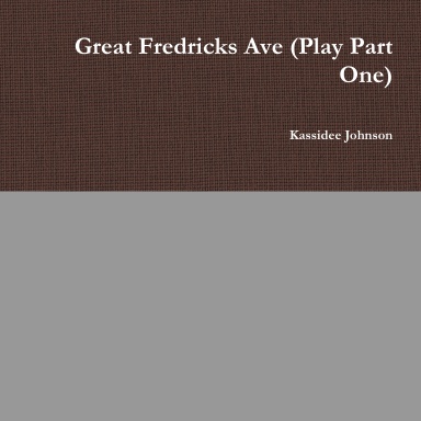 Great Fredricks Ave (Play Part One)