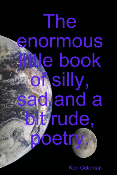 The Enormous Little Book of Silly, Sad and a Bit Rude, Poetry.