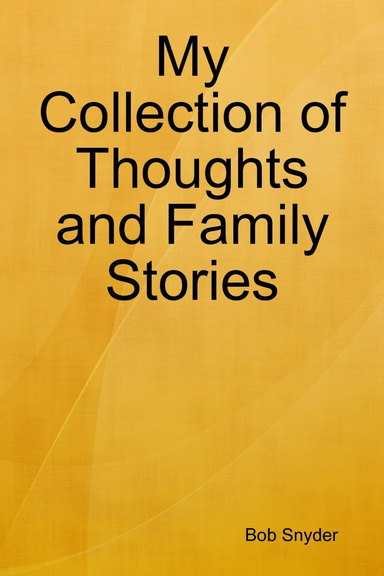 My Collection of Thoughts and Family Stories