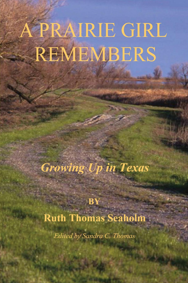 A Prairie Girl Remembers : Growing Up In Texas