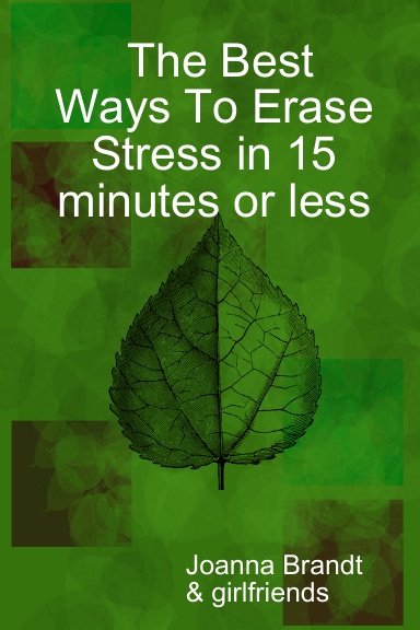 The Best Ways To Erase Stress in 15 minutes or less
