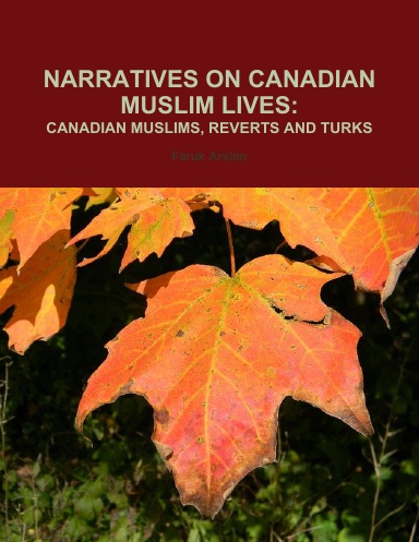 NARRATIVES ON CANADIAN MUSLIM LIVES: CANADIAN MUSLIMS, REVERTS AND TURKS