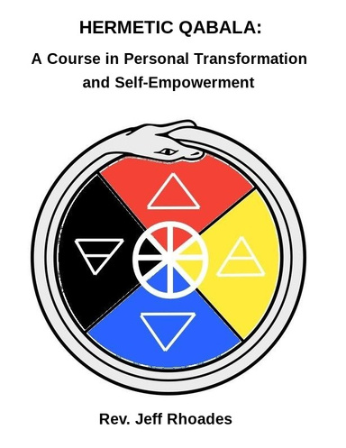Hermetic Qabala: A Course in Personal Transformation and Self-Empowerment