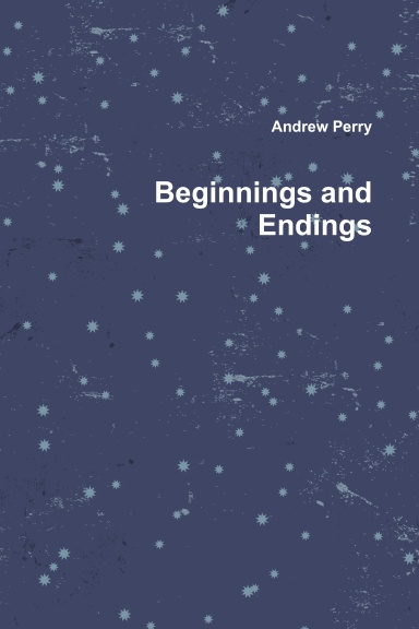 Beginnings and Endings