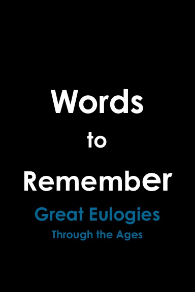 Words to Remember: Great Eulogies Through the Ages