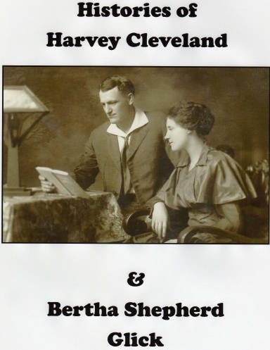 Histories of Harvey Cleveland & Bertha Shepherd Glick