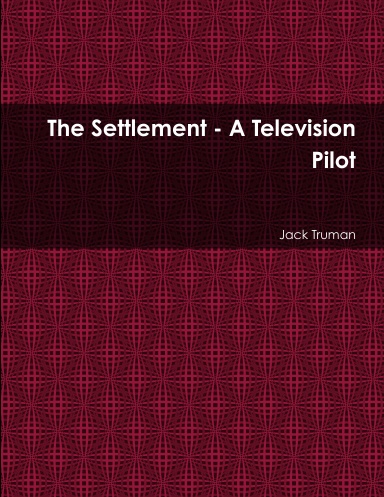 The Settlement - A Television Pilot