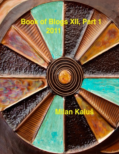 Book of Blogs XII, Part 1, 2011