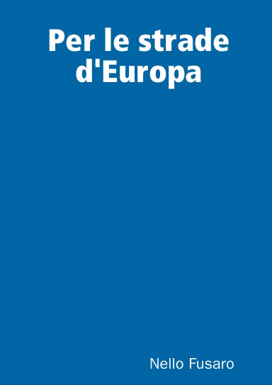 Io, Nello Fusaro per le strade d'Europa