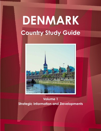Denmark Country Study Guide Volume 1 Strategic Information and Developments