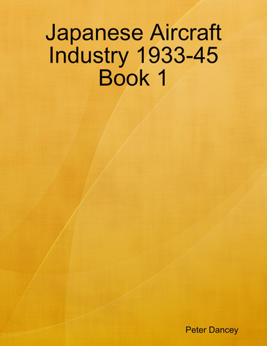 Japanese Aircraft Industry 1933-45 Book 1