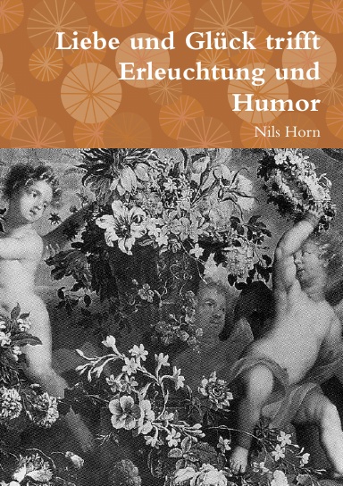 Liebe und Glück trifft Erleuchtung und Humor