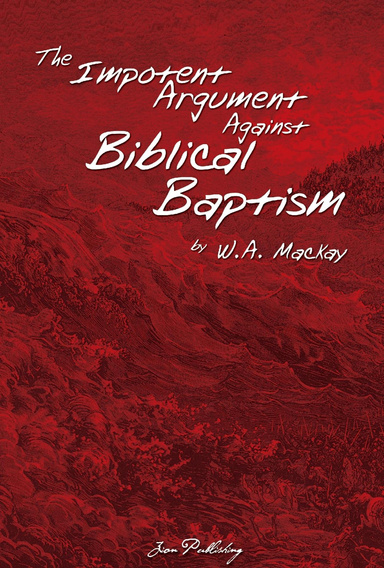 The Impotent Argument Against Biblical Baptism
