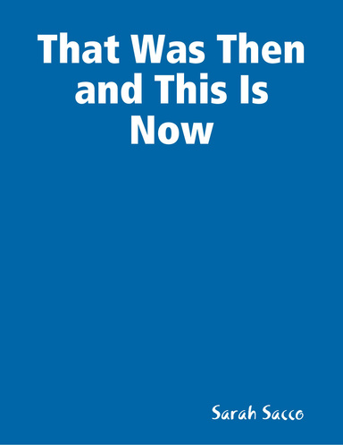 That Was Then and This Is Now