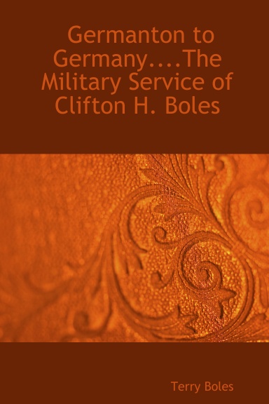 Germanton to Germany....The Military Service of Clifton H. Boles