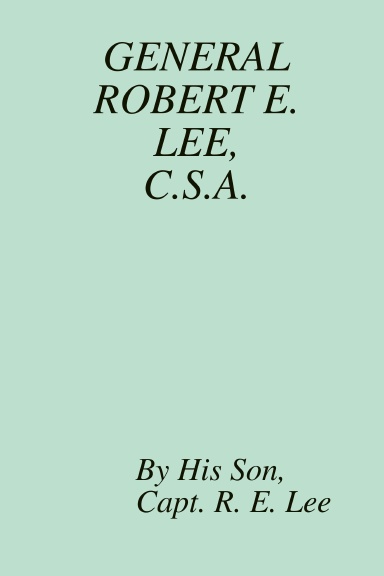 GENERAL ROBERT E. LEE, C.S.A.