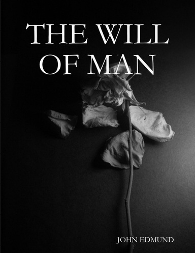 THE WILL OF MAN