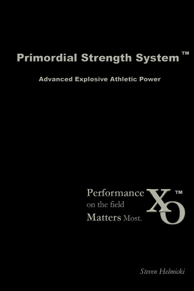 Primordial Strength System: Performance on the Field Matters Most: Advanced Explosive Athletic Power