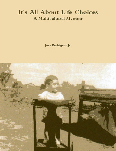 It's All About Life Choices: A Multicultural Memoir