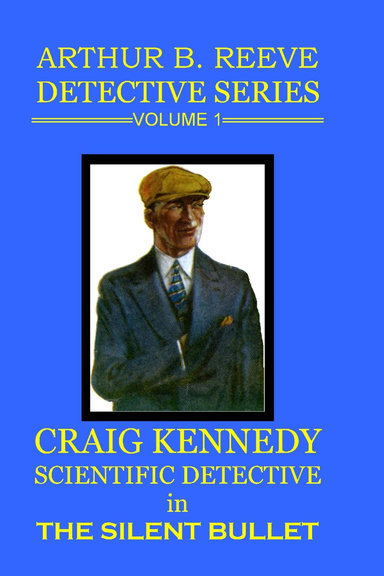 Arthur B. Reeve Detective Series Volume 1: Craig Kennedy Scientific ...