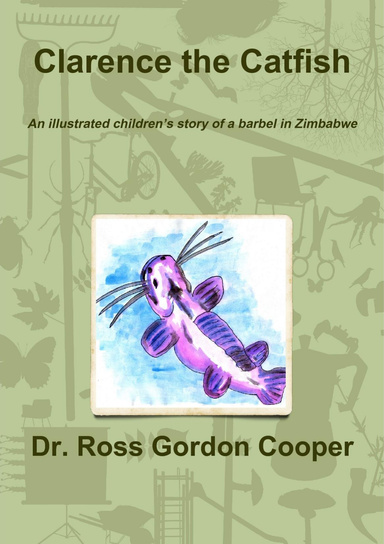 Clarence the Catfish: An Illustrated Children's Story of a Barbel in Zimbabwe