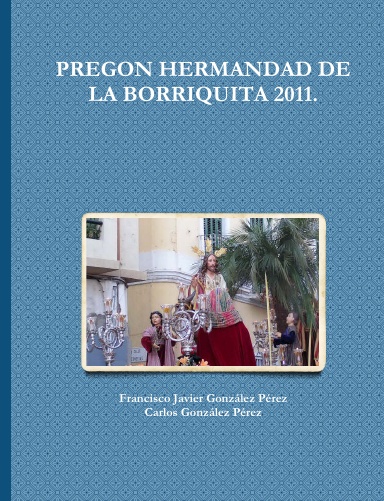 PREGON HERMANDAD DE LA BORRIQUITA 2011.