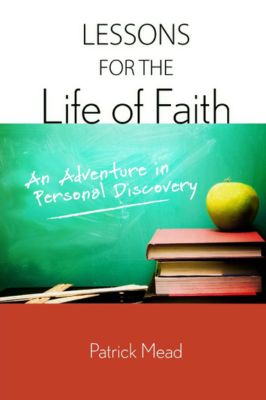 Lessons for the Life of Faith: An Adventure in Personal Discovery