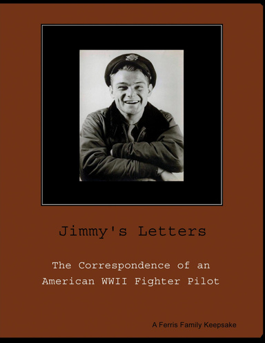 Jimmy's Letters: The Correspondence of an American WWII Fighter Pilot