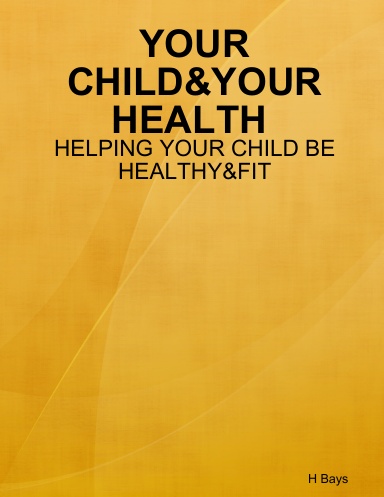 YOUR CHILD & YOUR HEALTH