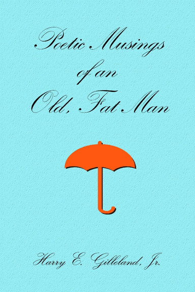 Poetic Musings of an Old, Fat Man