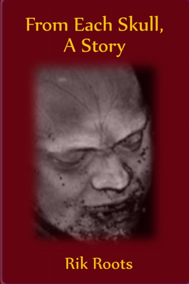 From Each Skull, A Story