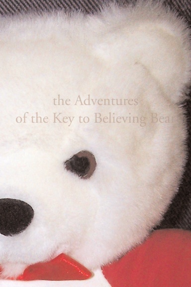 the Adventures of the Key to Believing Bear