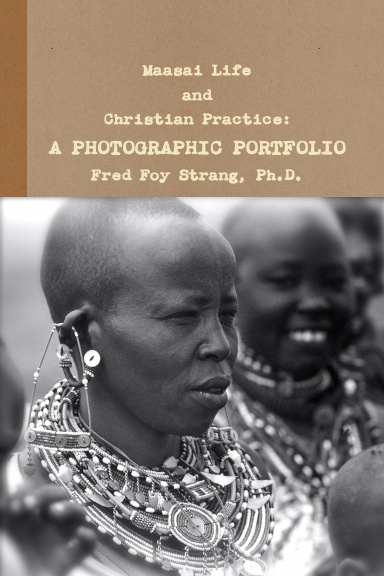 Maasai Life and Christian Practice:  A Photographic Portfolio