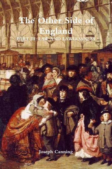 The Other Side of England: PART III: LAW AND LAWLESSNESS