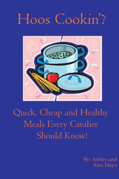 Hoos Cookin': Quick, Cheap and Healthy Meals Every Cavalier Should Know