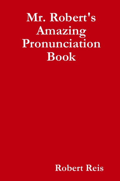 Mr. Robert's Amazing Pronunciation Book
