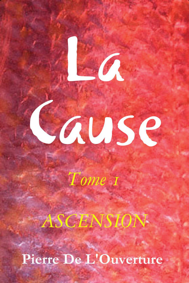 La Cause - Tome 1 - Ascension