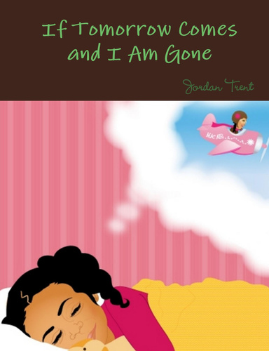 If Tomorrow Comes and I Am Gone