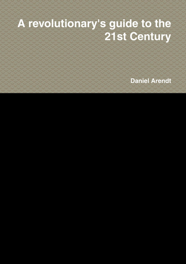 A revolutionary's guide to the 21st Century