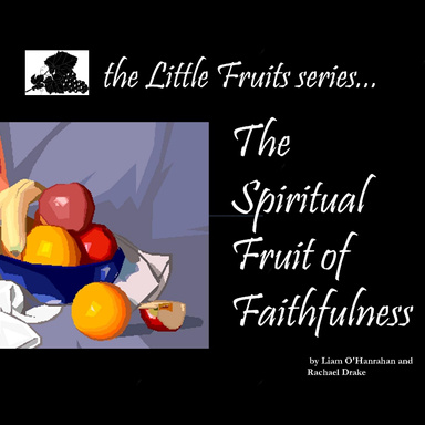 The Spiritual Fruit of Faithfulness