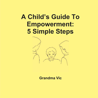 A Child’s Guide To Empowerment: 5 Easy Tools For Self-Empowerment