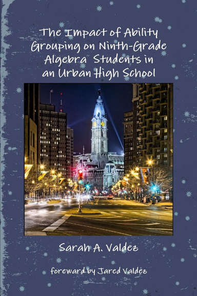 The Impact of Ability Grouping on Ninth-Grade Algebra  Students in an Urban High School