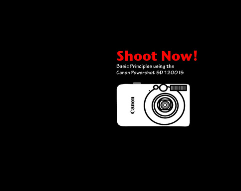 Shoot Now - Basic Principles using the Canon Powershot SD 1200 IS